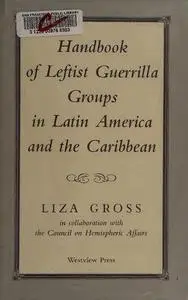 Handbook of Leftist Guerrilla Groups in Latin America and the Caribbean