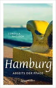 Hamburg abseits der Pfade: Eine etwas andere Reise durch die Metropole an Elbe und Alster (Repost)