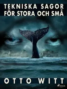 «Tekniska sagor för stora och små» by Otto Witt