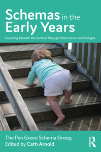Schemas in the Early Years : Exploring Beneath the Surface Through Observation and Dialogue