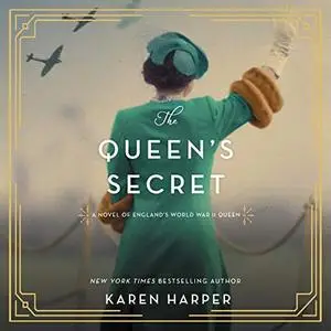 The Queen's Secret: A Novel of England's World War II Queen [Audiobook]
