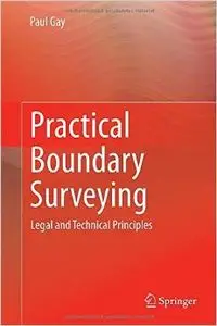 Practical Boundary Surveying: Legal and Technical Principles