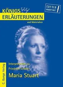 Erläuterungen Zu Friedrich Schiller, Maria Stuart