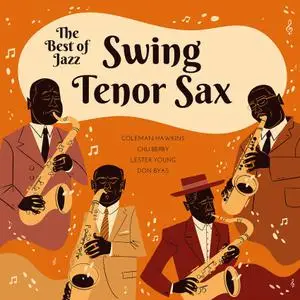 Coleman Hawkins, Chu Berry, Lester Young, Don Byas - The Best of Swing Jazz - Tenor Sax (2023) [Official Digital Download]