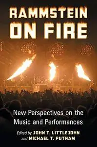 Rammstein on Fire: New Perspectives on the Music and Performances