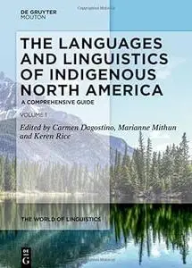 The Languages and Linguistics of Indigenous North America: A Comprehensive Guide, Vol 1