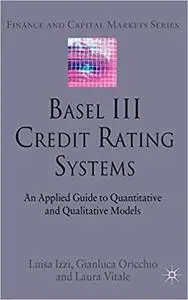 Basel III Credit Rating Systems: An Applied Guide to Quantitative and Qualitative Models