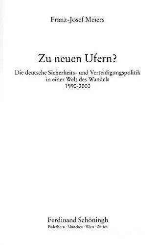 Zu neuen Ufern? Die deutsche Sicherheits- und Verteidigungspolitik in einer Welt des Wandels 1990-2000