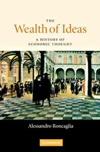 The Wealth of Ideas: A History of Economic Thought (Repost)