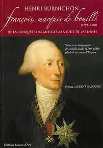 Henri Burnichon, "François, marquis de Bouillé (1739-1800), de la conquête des Antilles à la fuite de Varennes"