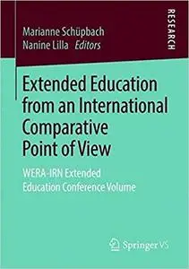 Extended Education from an International Comparative Point of View: WERA-IRN Extended Education Conference Volume