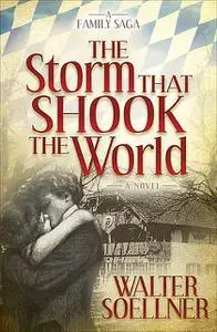 «The Storm That Shook the World» by Walter Soellner