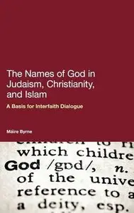The Names of God in Judaism, Christianity and Islam: A Basis for Interfaith Dialogue