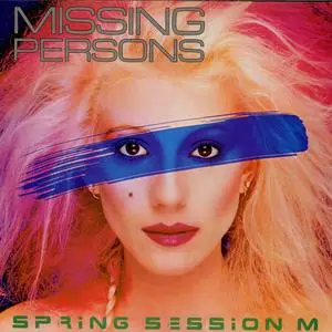 Missing Persons - Spring Session M (Remastered & Expanded Edition) (1982/2021)