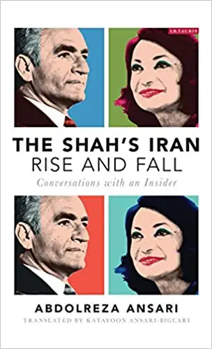 The Shah's Iran - Rise and Fall: Conversations with an Insider