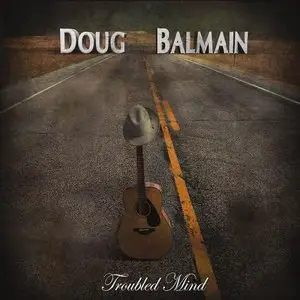 Doug Balmain - Troubled Mind (2013)