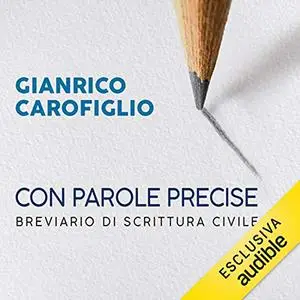 «Con parole precise» by Gianrico Carofiglio
