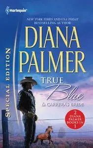 «True Blue & Carrera's Bride» by Diana Palmer