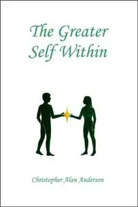 «Greater Self Within» by Christopher Alan Anderson