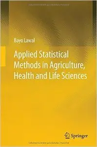 Applied Statistical Methods in Agriculture, Health and Life Sciences