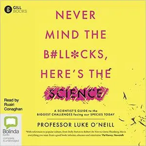 Never Mind the B#ll*cks, Here's the Science [Audiobook] (Repost)