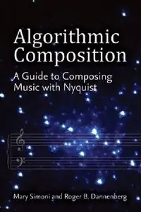 Algorithmic Composition: A Guide to Composing Music with Nyquist (Repost)