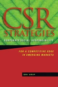 CSR Strategies: Corporate Social Responsibility for a Competitive Edge in Emerging Markets