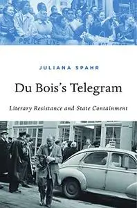 Du Bois’s Telegram: Literary Resistance and State Containment