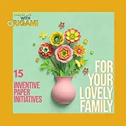 Proper Life With Origami 15 Inventive Paper Initiatives For Your Lovely Family