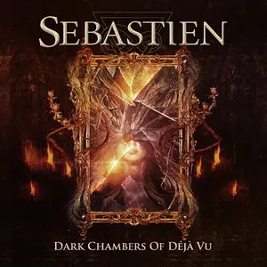 Sebastien - Dark Chambers Of Deja Vu (2015)