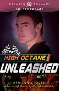 «High Octane: Unleashed» by Ashlinn Craven