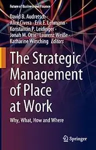 The Strategic Management of Place at Work