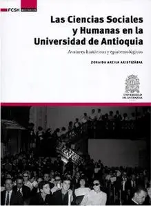 «Las Ciencias Sociales y Humanas en la Universidad de Antioquia» by Zoraida Arcila Aristizábal