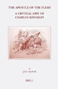 The Apostle of the Flesh: A Critical Life of Charles Kingsley (repost)