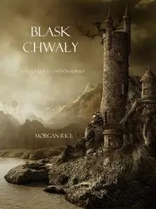 «Blask Chwały (Księga 5 Kręgu Czarnoksiężnika)» by Morgan Rice