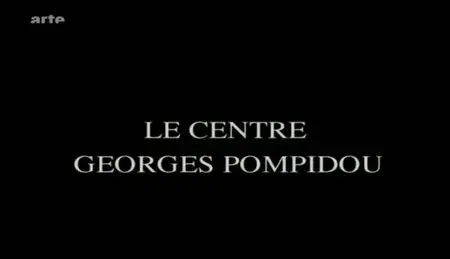 (Arte) Architectures : Le centre Georges Pompidou (2011)