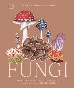 Fungi: Discover the Science and Secrets Behind the World of Mushrooms, US Edition