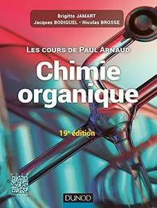 Les cours de Paul Arnaud : Cours de Chimie organique (19e édition)