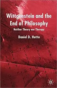 Wittgenstein and the End of Philosophy: Neither Theory Nor Therapy