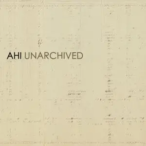 AHI - Unarchived (2021)