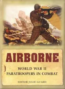 Airborne: World War II Paratroopers in Combat