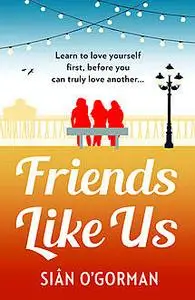 «Friends Like Us» by Sian O'Gorman