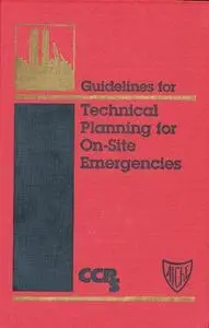 Guidelines for Technical Planning for On-Site Emergencies (CCPS Guidelines)
