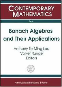 Banach Algebras And Their Applications