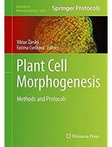Plant Cell Morphogenesis: Methods and Protocols [Repost]