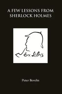 «A Few Lessons from Sherlock Holmes» by Peter Bevelin