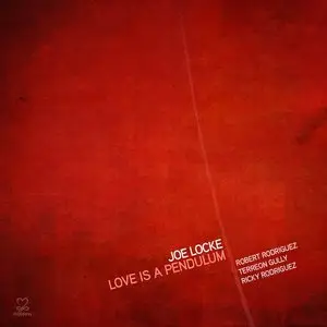 Joe Locke - Love Is a Pendulum (2015)