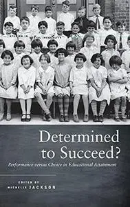 Determined to Succeed?: Performance versus Choice in Educational Attainment