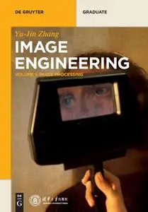 Image Engineering, Volume 1: Image Processing