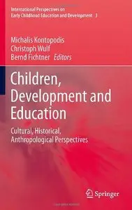 Children, Development and Education: Cultural, Historical, Anthropological Perspectives (Repost)